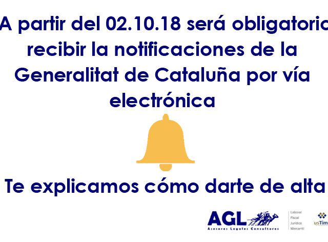 A partir del 02.10.18 será obligatoria la recepción de notificaciones de la Generalitat de Cataluña por medios electrónicos