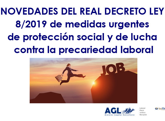 NOVEDADES DEL REAL DECRETO LEY 8/2019: MEDIDAS URGENTES DE PROTECCIÓN SOCIAL Y LUCHA CONTRA LA PRECARIEDAD LABORAL