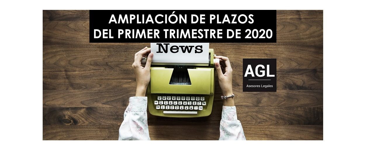 AMPLIACIÓN DE PLAZOS DEL PRIMER TRIMESTRE DE 2020