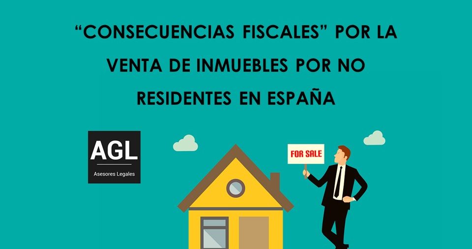 "CONSECUENCIAS FISCALES" POR LA VENTA DE INMUEBLES POR NO RESIDENTES EN ESPAÑA