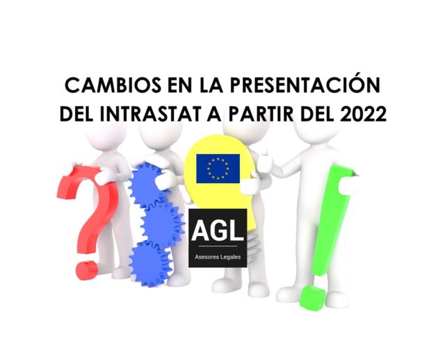 CAMBIOS EN LA PRESENTACIÓN DEL INTRASTAT A PARTIR DEL 2022